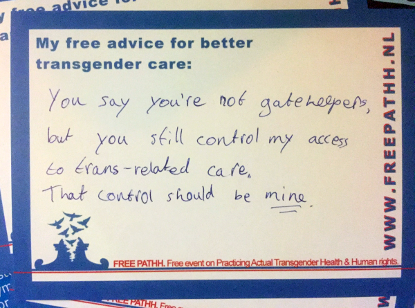 You say you're not gatekeepers, but you still control my access to trans-related care. That control should be mine.